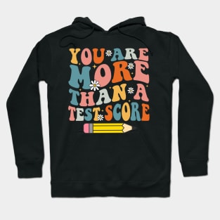Groovy You Are More Than A Test Score Teacher Testing Day Hoodie